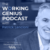 The Working Genius Podcast with Patrick Lencioni - Patrick Lencioni