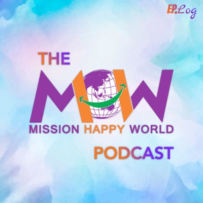 Mission Happy World Podcast:Ep.Log Media