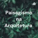 Paisagismo na Arquitetura 