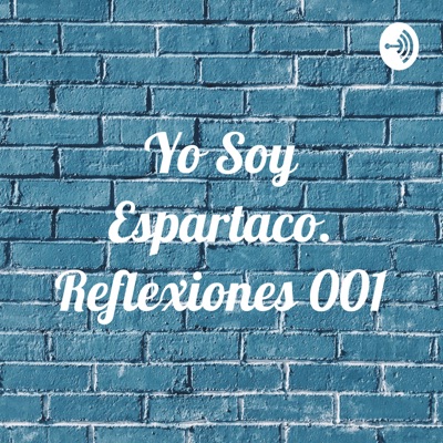 Yo Soy Espartaco. Reflexiones 001