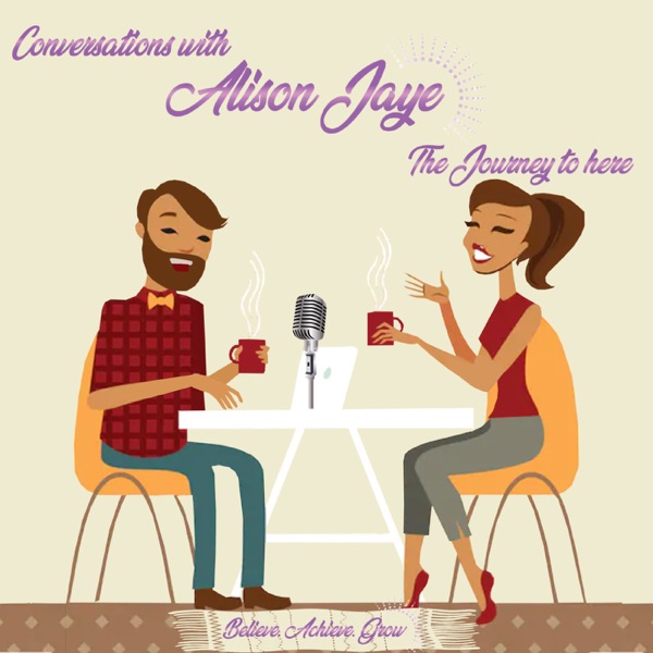 Conversations with Alison Jaye The Journey to Here