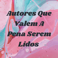 Autores Que Valem A Pena Serem Lidos podcast