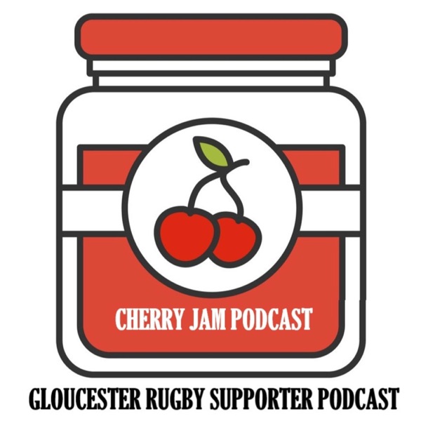 Cherry Jam - A Gloucester Rugby Supporter Podcast Artwork