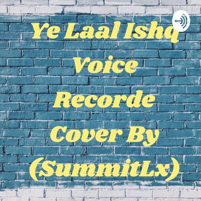 Ye Laal Ishq Voice Recorde Cover By (SummitLx)