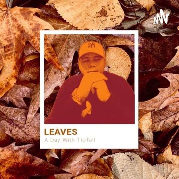 LEAVES: A DAY WITH TIPTAIL