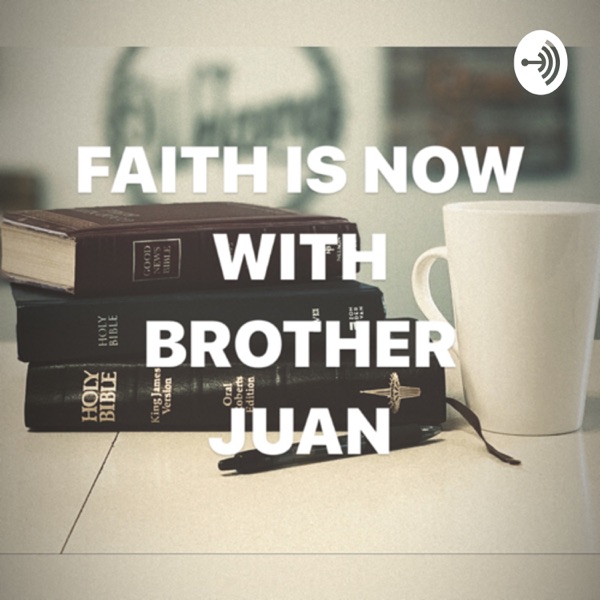 FAITH IS NOW WITH BROTHER JUAN Artwork