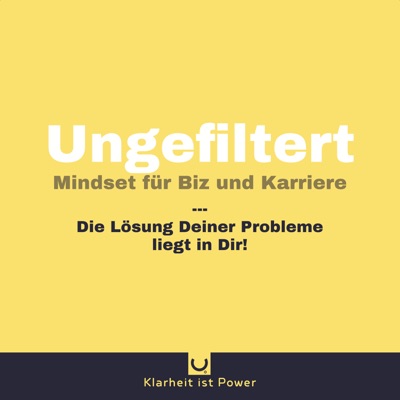 Ungefiltert - Mindset für Business & Karriere