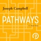 Pathways with Joseph Campbell
