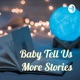 Baby Tell Us More Stories