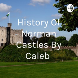 History Of Norman Castles By Caleb 