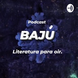 Bajú ¡Literatura para oír!