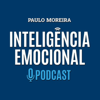 Inteligência Emocional • O Podcast - Paulo Moreira