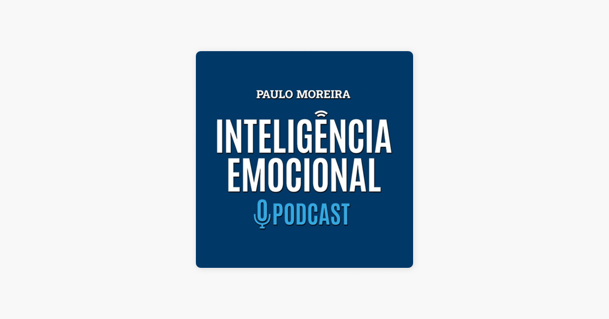 ‎Inteligência Emocional • O Podcast em Apple Podcasts