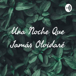 Una Noche Que Jamás Olvidaré