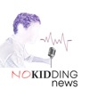NOKIDDING NEWS PODCAST