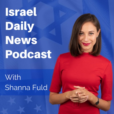 Israel Daily News Podcast:Shanna Fuld