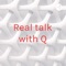 Real talk with Q