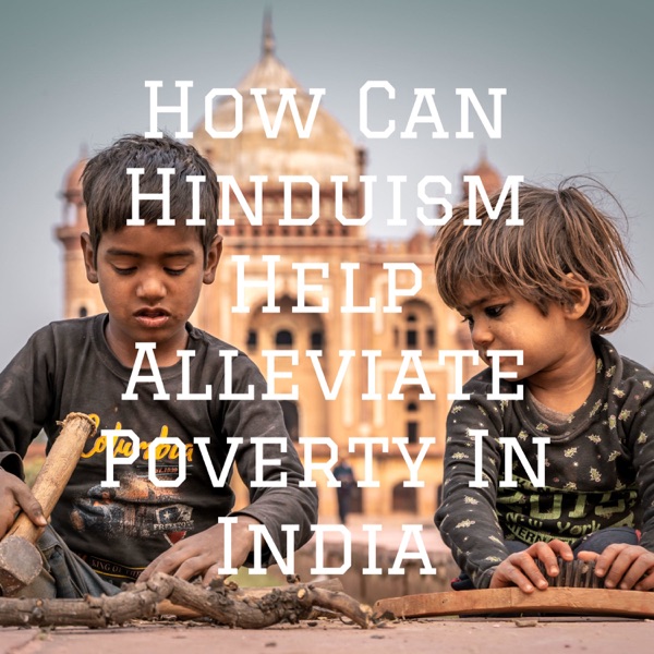 How Can Hinduism Help Alleviate Poverty In India Artwork