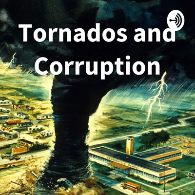 Tornados and Corruption