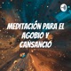 Meditación para el agobio y cansancio