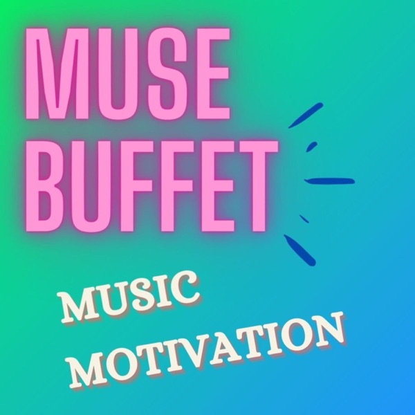 Motivational Thoughts and Music - Muse Buffet