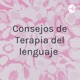 Consejos de Terapia del lenguaje 