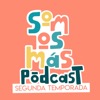 Somos Más Podcast