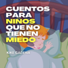 Cuentos para niños que no tienen miedo - Enrique Cadena