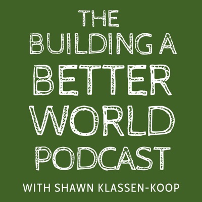 The Building a Better World Podcast The Building a Better World Podcast