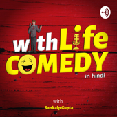 Life With Comedy - Sankalp Gupta