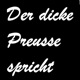 Der dicke Preusse spricht