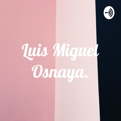 Luis Miguel Osnaya.