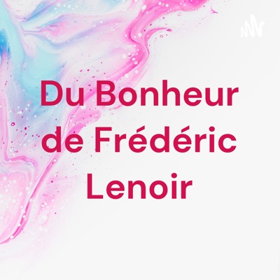 Du Bonheur de Frédéric Lenoir