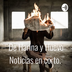 De Harina y Huevo Noticias en corto. 