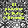 El podcast de Sofia y Brenda - Brenda Gerardo