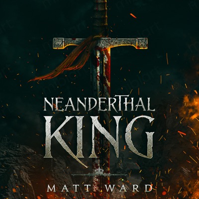 Neanderthal King: A Medieval Epic Fantasy Adventure Novel Neanderthal King: A Medieval Epic Fantasy Adventure Novel