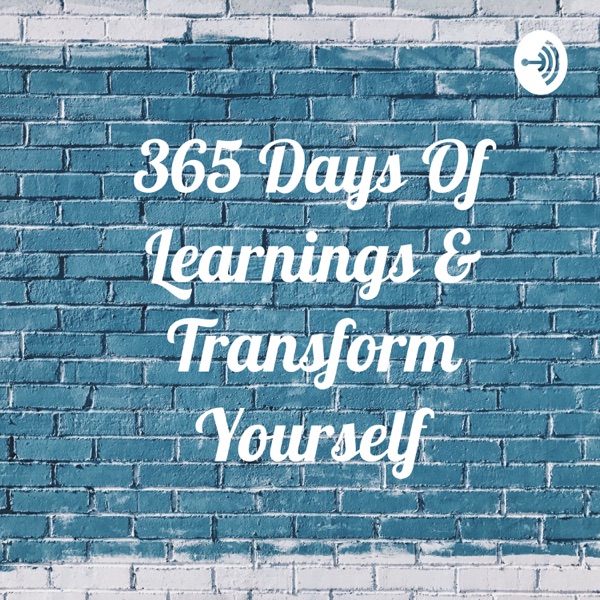 365 Days Of Learnings & Transform Yourself