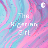 The Nigerian Girl - TheNigerianGirl