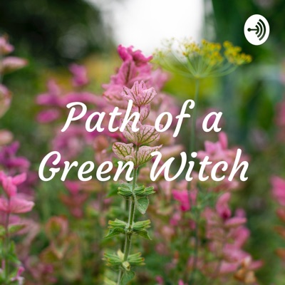 Path of a Green Witch Podcast Path of a Green Witch Podcast