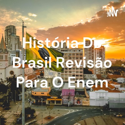 História Do Brasil Revisão Para O Enem História Do Brasil Revisão Para O Enem