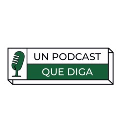 Un Podcast que diga 