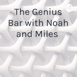 The Genius Bar with Noah and Miles 