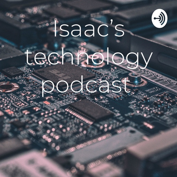 Isaac’s technology podcast Artwork