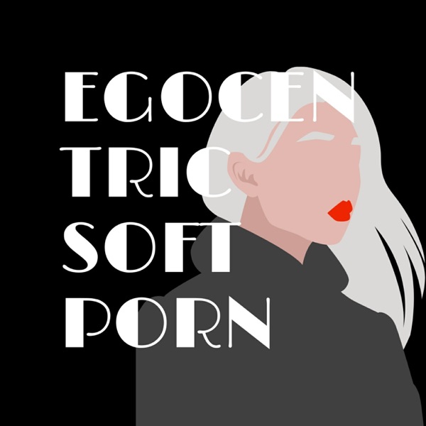 Egocentric-Soft-Porn