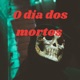 O dia dos mortos 