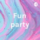 Fun party