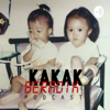 Kakak Beradik Podcast - Kakak Beradik Podcast