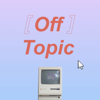 Off Topic // オフトピック - Off Topic