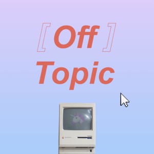 Off Topic // オフトピック