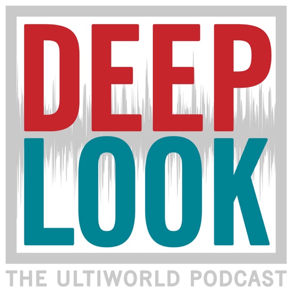 Deep Look: Ultiworld's Weekly Podcast